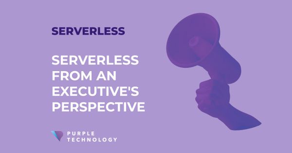Serverless from an executive's perspective