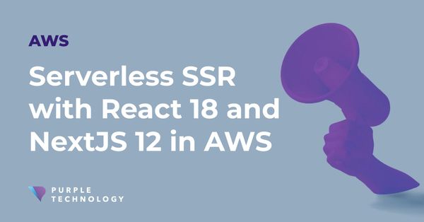 Serverless SSR with React 18 and NextJS 12 in AWS